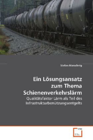 Kniha Ein Lösungsansatz zum Thema Schienenverkehrslärm Stefan Marschnig