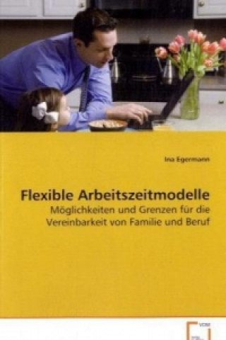 Książka Flexible Arbeitszeitmodelle Ina Egermann