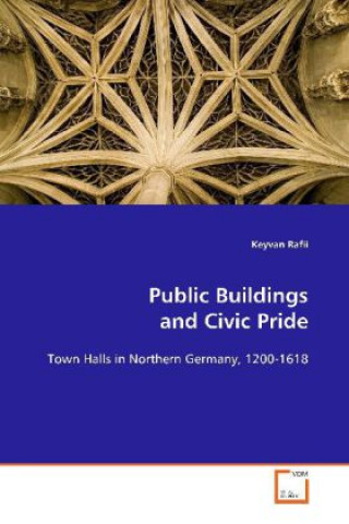 Könyv Public Buildings and Civic Pride Keyvan Rafii