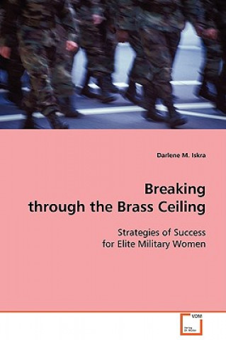 Könyv Breaking through the Brass Ceiling Darlene M. Iskra