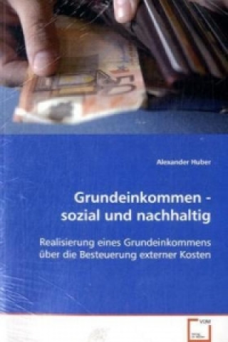 Livre Grundeinkommen - sozial und nachhaltig Alexander Huber