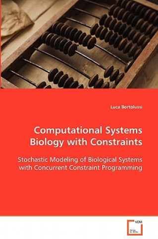 Könyv Computational Systems Biology with Constraints Luca Bortolussi