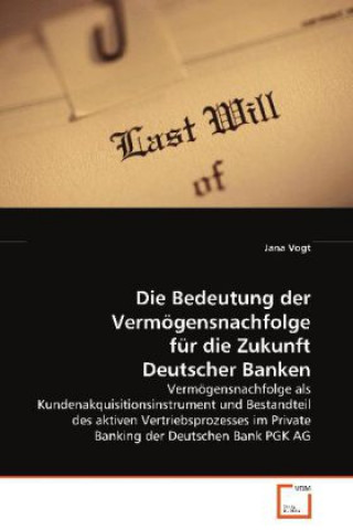 Libro Die Bedeutung der Vermögensnachfolge für die Zukunft Deutscher Banken Jana Vogt