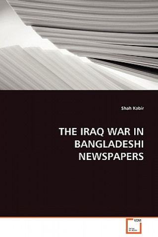 Kniha Iraq War in Bangladeshi Newspapers Shah Kabir