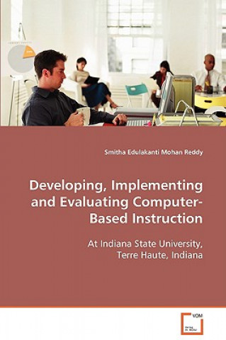 Knjiga Developing, Implementing and Evaluating Computer-Based Instruction Smitha Edulakanti Mohan Reddy
