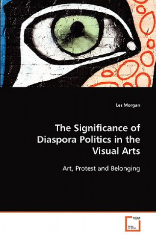 Książka Significance of Diaspora Politics in the Visual Arts Les Morgan