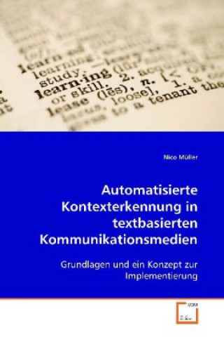 Kniha Automatisierte Kontexterkennung in textbasiertenKommunikationsmedien Nico Müller