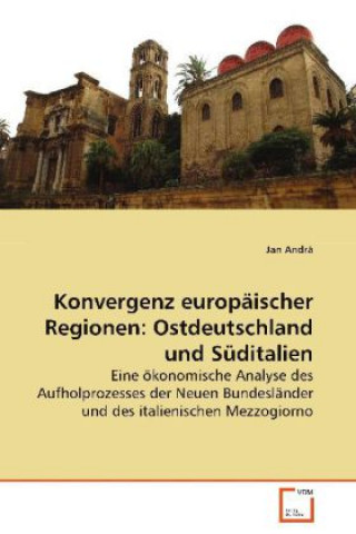 Carte Konvergenz europäischer Regionen: Ostdeutschland und Süditalien Jan Andrä