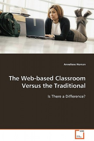 Knjiga Web-based Classroom Versus the Traditional Anneliese Homan