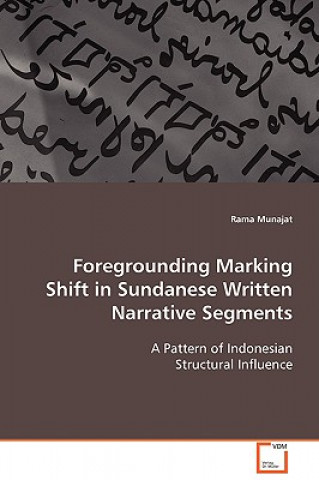 Książka Foregrounding Marking Shift in Sundanese Written Narrative Segments Rama Munajat
