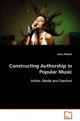 Książka Constructing Authorship in Popular Music Laura Ahonen