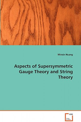 Carte Aspects of Supersymmetric Gauge Theory and String Theory Minxin Huang