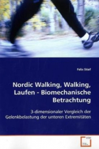 Книга Nordic Walking, Walking, Laufen - Biomechanische Betrachtung Felix Stief