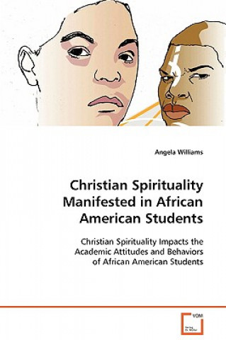 Carte Christian Spirituality Manifested in African American Students Angela Williams