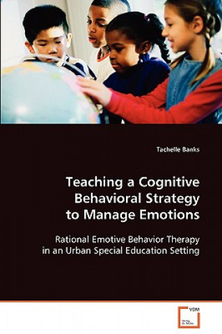 Kniha Teaching a Cognitive Behavioral Strategy to Manage Emotions Tachelle Banks