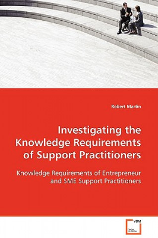Könyv Investigating the Knowledge Requirements of Support Practitioners Robert Martin