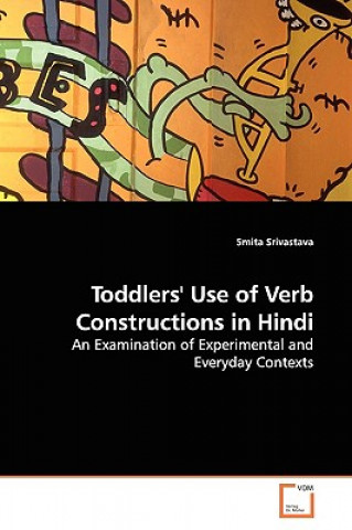 Könyv Toddlers' Use of Verb Constructions in Hindi Smita Srivastava
