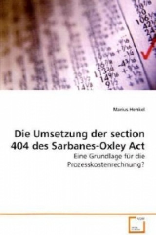 Könyv Die Umsetzung der section 404 des Sarbanes-Oxley Act Marius Henkel