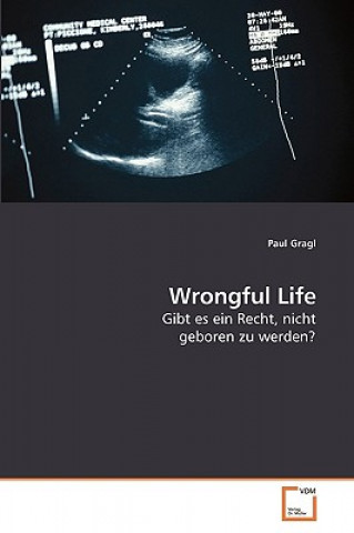 Книга Wrongful Life Paul Gragl