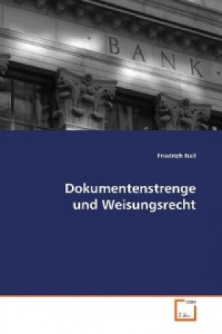 Knjiga Dokumentenstrenge und Weisungsrecht Friedrich Nell