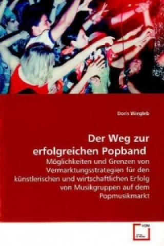 Könyv Der Weg zur erfolgreichen Popband Doris Wiegleb