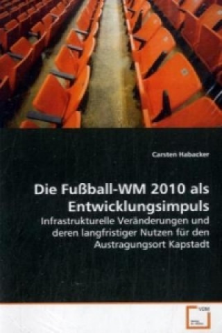 Könyv Die Fußball-WM 2010 alsEntwicklungsimpuls Carsten Habacker
