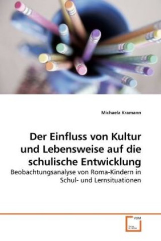 Kniha Der Einfluss von Kultur und Lebensweise auf die schulische Entwicklung Michaela Kramann