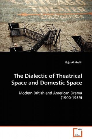 Kniha Dialectic of Theatrical Space and Domestic Space Raja Al-Khalili