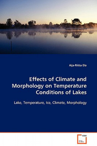Carte Effects of Climate and Morphology on Temperature Conditions of Lakes Aija-Riitta Elo