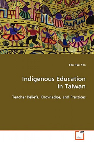 Kniha Indigenous Education in Taiwan Shu-Huei Yen