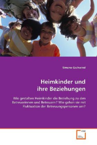 Könyv Heimkinder und ihre Beziehungen Simone Gschwind