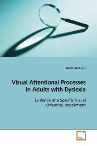 Kniha Visual Attentional Processes in Adults with Dyslexia Judith Buchholz