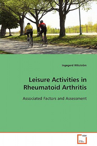 Carte Leisure Activities in Rheumatoid Arthritis Wikström Ingegerd