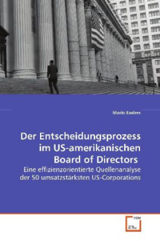 Buch Der Entscheidungsprozess im US-amerikanischen Board  of Directors Mario Endres