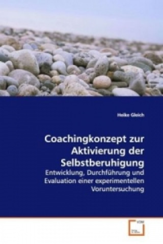 Kniha Coachingkonzept zur Aktivierung der Selbstberuhigung Heike Gleich
