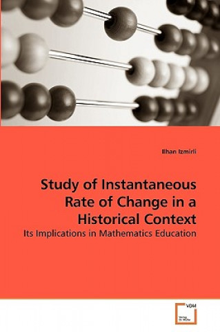 Книга Study of Instantaneous Rate of Change in a Historical Context Ilhan Izmirli