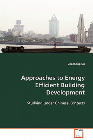 Carte Approaches to Energy Efficient Building Development Zhenhong Gu
