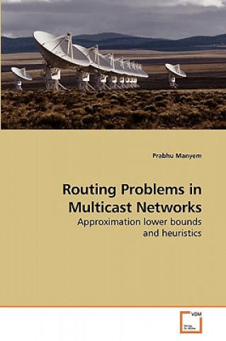 Knjiga Routing Problems in Multicast Networks Prabhu Manyem