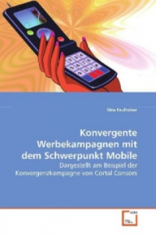 Buch Konvergente Werbekampagnen mit dem Schwerpunkt Mobile Tina Faulhaber