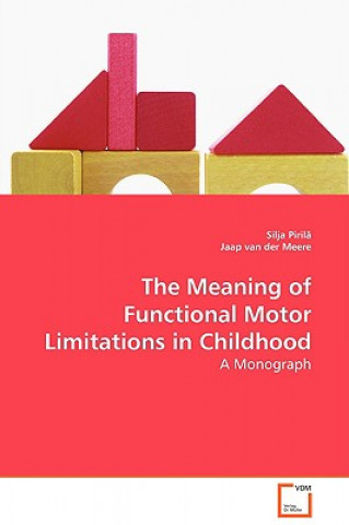 Kniha Meaning of Functional Motor Limitations in Childhood - A Monograph Silja Pirilä