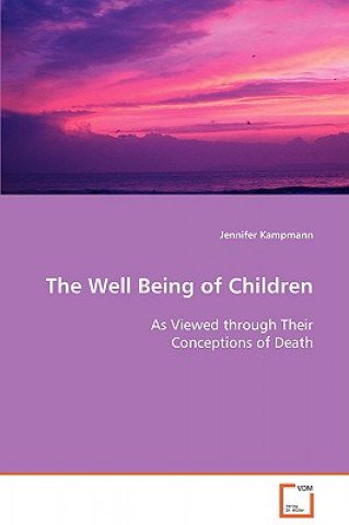 Книга Well Being of Children As Viewed through Their Conceptions of Death Jennifer Kampmann