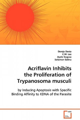 Książka Acriflavin Inhibits the Proliferation of Trypanosoma musculi Dereje Desta