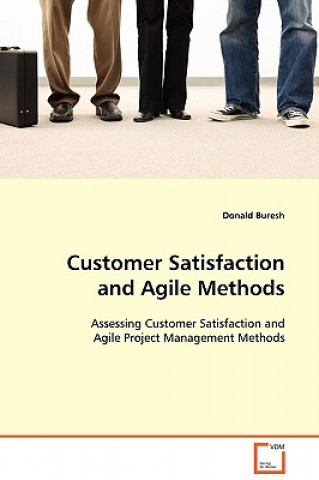 Livre Customer Satisfaction and Agile Methods Donald Buresh