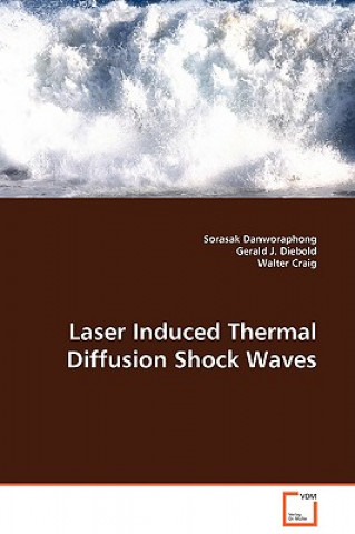 Book Laser Induced Thermal Diffusion Shock Waves Sorasak Danworaphong