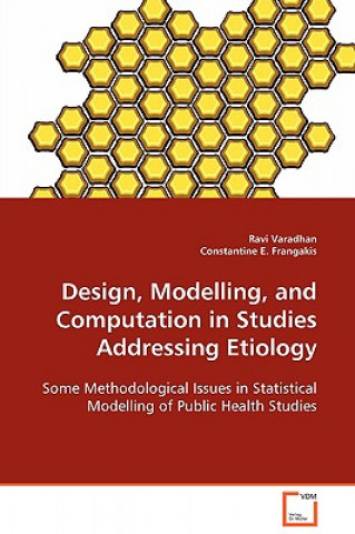 Kniha Design, Modelling, and Computation in Studies Addressing Etiology Ravi Varadhan