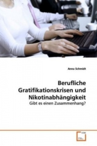 Kniha Berufliche Gratifikationskrisen und Nikotinabhängigkeit Anna Schmidt