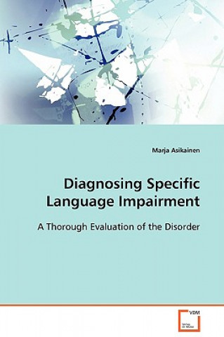 Kniha Diagnosing Specific Language Impairment Marja Asikainen