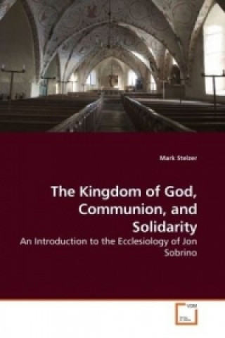 Carte The Kingdom of God, Communion, and Solidarity Mark Stelzer