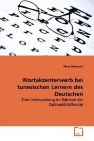 Kniha Wortakzenterwerb bei tunesischen Lernern des Deutschen Moez Maataoui