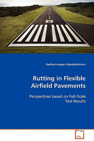 Kniha Rutting in Flexible Airfield Pavements Kasthurirangan Gopalakrishnan